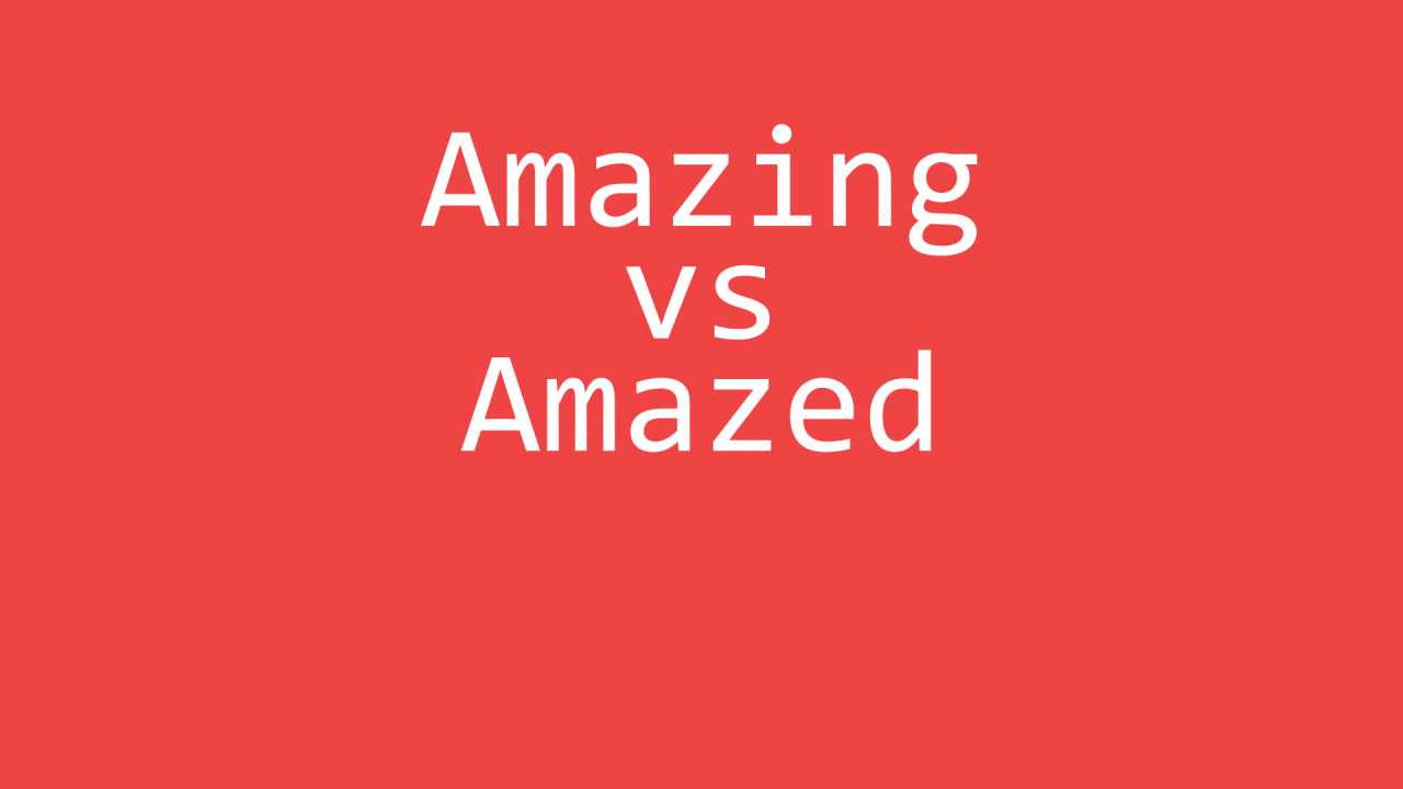 Amazing Vs Amazed Exercise English Grammar Exercise