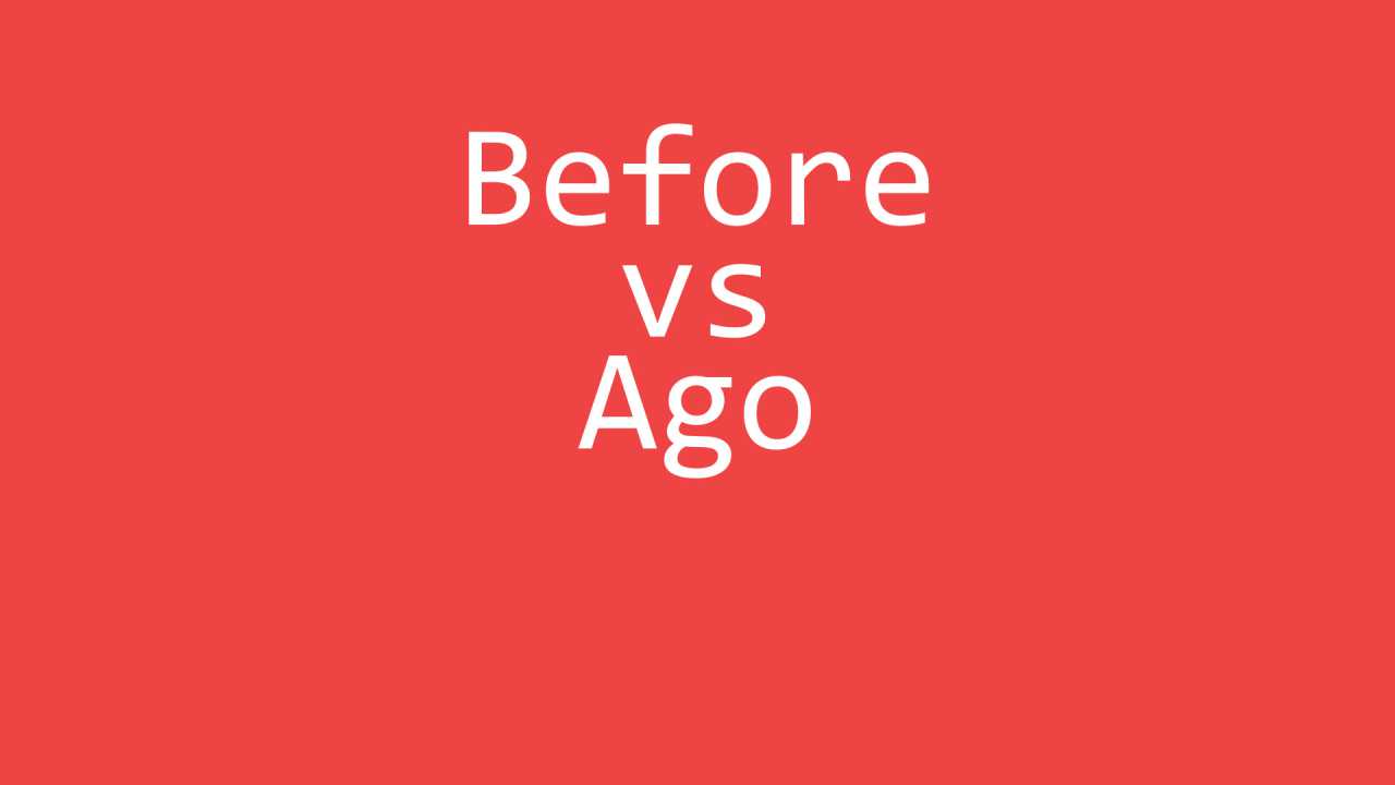 Before vs Ago Exercise - English Grammar Exercise