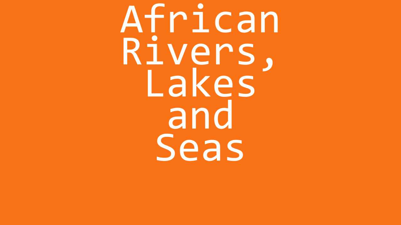 African Rivers Lakes And Seas Trivia Quiz Free Geography Quiz With Answers 5857